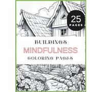 Buildings Mindfulness Coloring Book For Adult: Tranquil Architectural Designs for Stress-Relief and Creative Coloring Book.