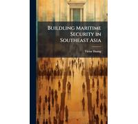 Buildling Maritime Security in Southeast Asia