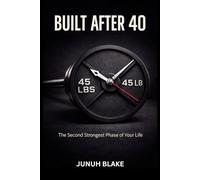 BUILT AFTER 40: The Second Strongest Phase of Your Life