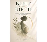 Built Before Birth: Preparing Your Body, Mind and Baby for a Healthy Start