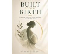 Built Before Birth: Preparing Your Body, Mind and Baby for a Healthy Start