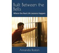 Built Between the Bells: Where the Real Life Lessons Happen