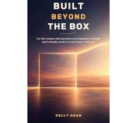 Built Beyond the Box: A Woman’s Journey Beyond Titles, Expectations, and the Life She Was Told to Fit