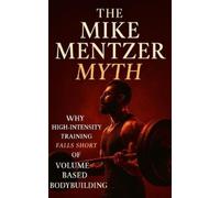 Built Body Publishing The Mike Mentzer Myth (Tascabile) Bodybuilding Library