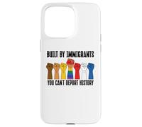 Built By Immigrants You Can't Deport History Pro Democracy Custodia per iPhone 15 Pro Max