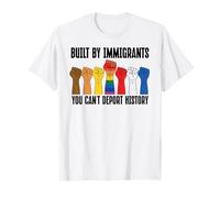 Built By Immigrants You Can't Deport History PRO Democracy Maglietta