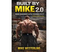 BUILT BY MIKE 2.0: Proven programming for the strongman athlete-2nd edition revised and expanded