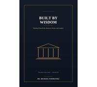 Built By Wisdom: Timeless Proverbs for Business Owners and Leaders