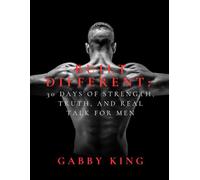 BUILT DIFFERENT: 30 DYS OF STRENGTH TRUTH AND REAL TALK FOR MEN