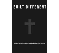Built Different: A 12-Week Christian Devotional for Young Men Who Want to Lead, Not Follow.