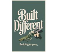 Built Different: Building Anyway - A Journal for Strength with Grace
