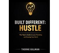 Built Different: Hustle: The Teen's Guide to Entrepreneurship, Creativity, and Thinking Bigger