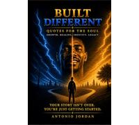 Built Different: Quotes for the Soul: Growth, Healing, Identity, and Legacy