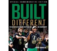 Built Different: The Boston Celtics' Historic Run to the 2024 NBA Championship; Special Commemorative Edition