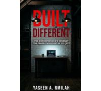 Built Different: The Entrepreneur's Mindset for People Who Refuse to Quit