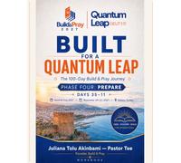 Built for a Quantum Leap: The 100-Day Build & Pray Journey - Phase Four: PREPARE - Days 35-11