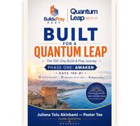 BUILT FOR A QUANTUM LEAP: THE 100-DAY BUILD & PRAY JOURNEY PHASE ONE: AWAKEN