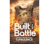 BUILT FOR BATTLE: Thriving Through Global Turbulence