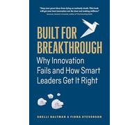 Built for Breakthrough: Why Innovation Fails and How Smart Leaders Get It Right