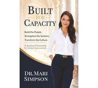 Built for Capacity: How Leaders Build People, Systems, and Culture for Lasting School Improvement