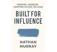 Built For Influence: Engaging. Enhancing. Equipping Culture For Jesus