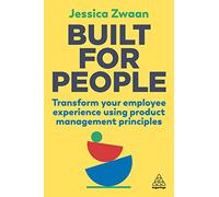 Built for People: Transform Your Employee Experience Using Product Management Principles