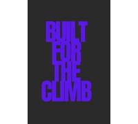 BUILT FOR THE CLIMB | Self-Discovery & Motivational Journal | 120 Lined pages