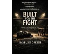 Built for the Fight: A Journey From Fatherlessness and Chaos to Purpose and Redemption
