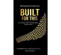Built For This: A Black Woman's Guide to Building a Business