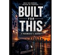 Built For This: A Paramedic's Journey