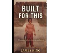 Built For This: A Testimony of Faith, Survival andPurpose