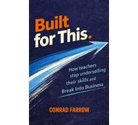 Built For This: How Teachers Stop Underselling Their Skills and Break Into Business
