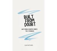 Built From Doubt: Why Being Doubted Makes You Stronger