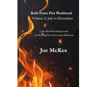Built From Fire Workbook - Volume 2: July to December: A Six-Month Guided Journal for Morning Fire and Evening Reflection