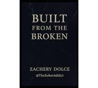 Built from the Broken: A Journey Through Pain, Purpose, and Redemption