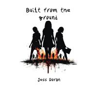 Built from the ground: In a post- apocalyptic world we persevere