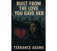 Built From The Love You Gave Her