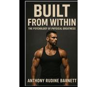 Built from Within: The Psychology of Physical Greatness