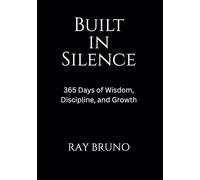 Built in Silence: 365 Days of Wisdom, Discipline, and Growth