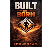 Built. Not Born