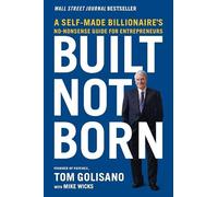 Built, Not Born: a Self-Made Billionaire's No-Nonsense - NUOVO Tom Golisano 2020