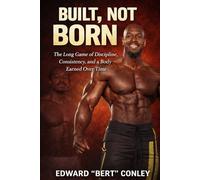 Built, Not Born: The Long Game of Discipline, Consistency, and a Body Earned Over Time