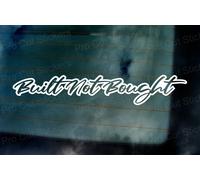 Built Not Bought Personalizzato Slogan Auto Finestra Paraurti Piccolo Per Grande
