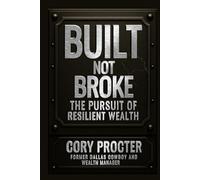 Built, Not Broke: The Pursuit of Resilient Wealth