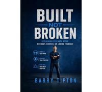 Built Not Broken: Reclaiming Strength After Burnout, Divorce, or Losing Yourself