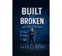 Built Not Broken: Reclaiming Strength After Burnout, Divorce, or Losing Yourself