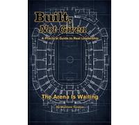 Built Not Given: A practical Guide to Real Leadership