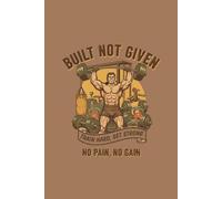 Built Not Given: Minimalist Grid Notebook - 120 Page 6x9 Journal for Discipline, Strength Training, Goal Setting and Daily Progress