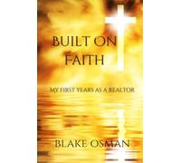 Built On Faith: My First Years As A Realtor