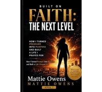 Built on Faith: The Next Level: Healing, Growth & Becoming